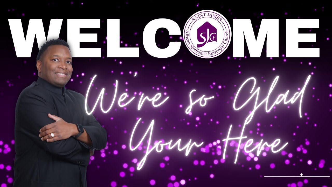 Welcome Home! Saint James AME Church Douglasville, GA