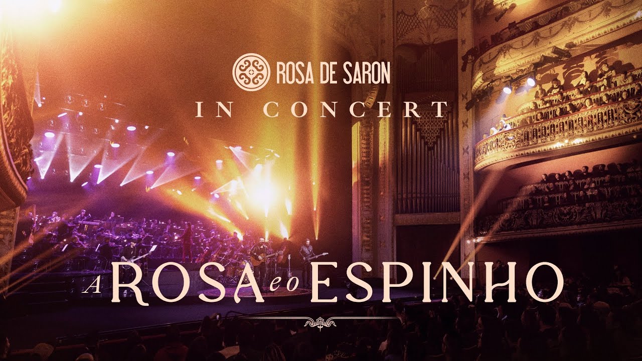 Rosa de Saron - A Rosa e o Espinho (in Concert - Ao Vivo)