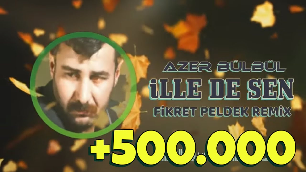 Azer B&uuml;lb&uuml;l - İlle De Sen (Fikret Peldek Remix)