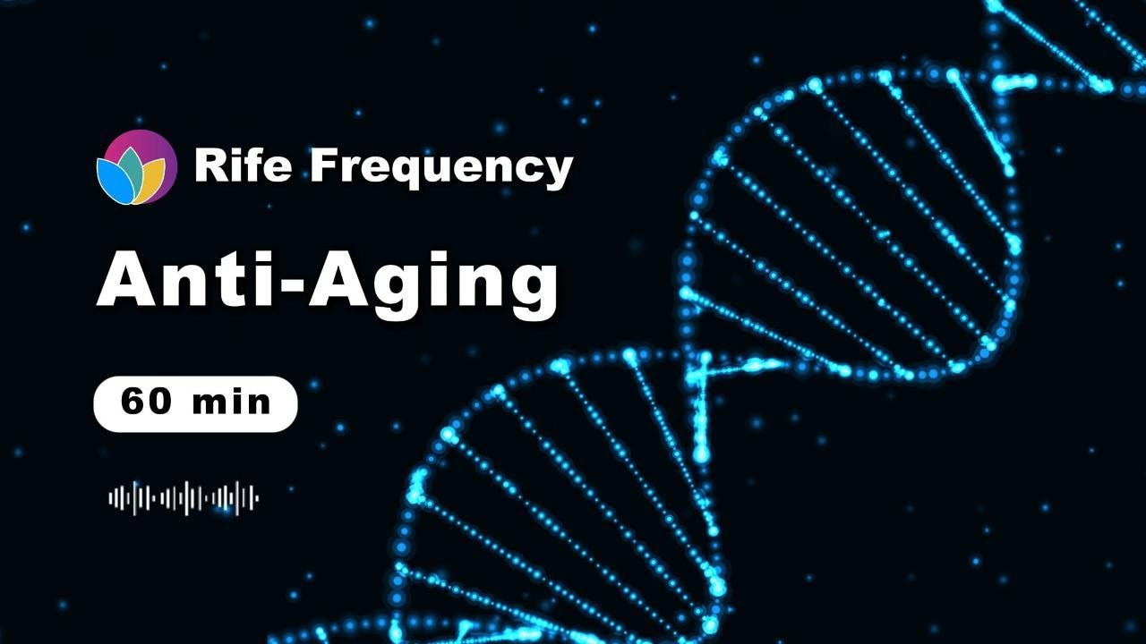 Anti-Aging Rife Frequencies | Restore Youth Naturally