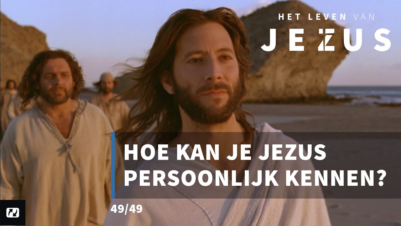 Hoe kan je Jezus persoonlijk kennen? | Het Leven van Jezus | 49/49