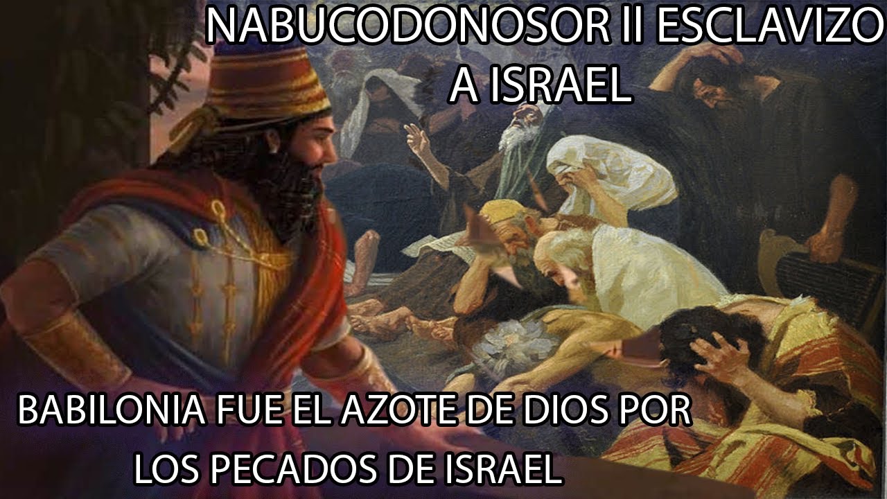 CAUTIVERIO DE ISRAEL EN BABILONIA, POR NABUCODONOSOR ll