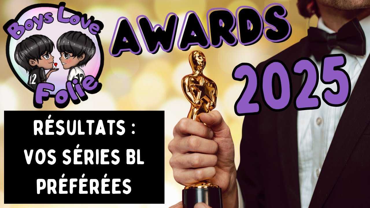 BOYS LOVE FOLIE AWARDS 2025 - Les résultats des meilleures séries BL de l'année passée