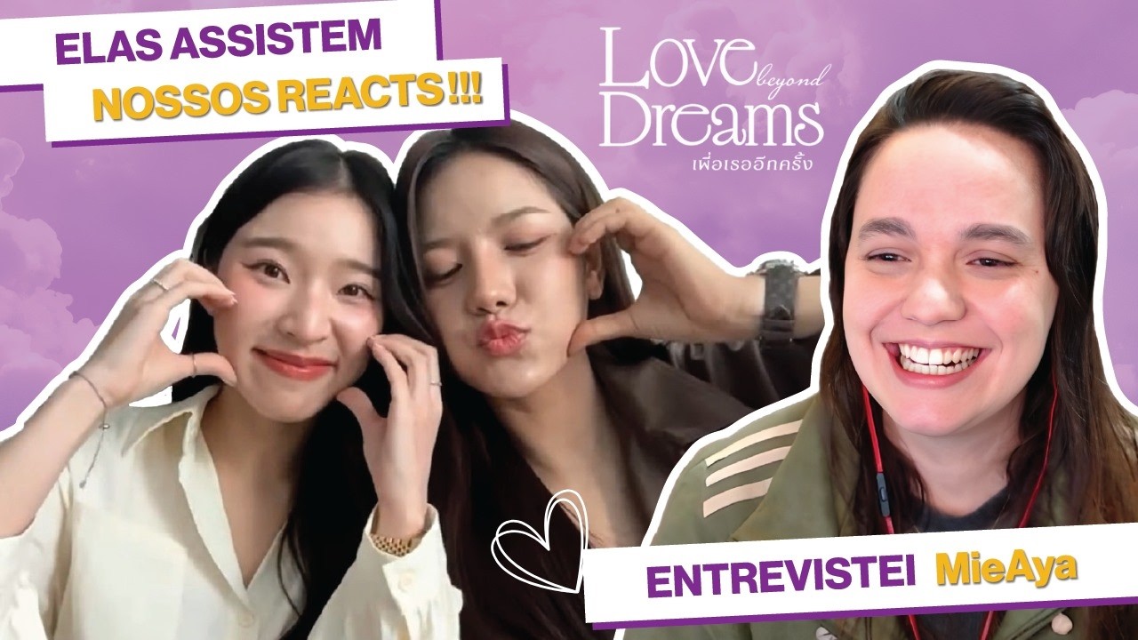 SER&Aacute; QUE ACERTAMOS ALGUMA TEORIA? | CONVERSEI COM MIE E AYA, DE LOVE BEYOND DREAMS!