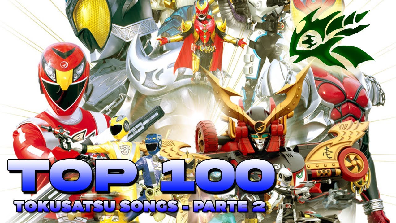 TOP 100 Tokusatsu Songs - Parte 2