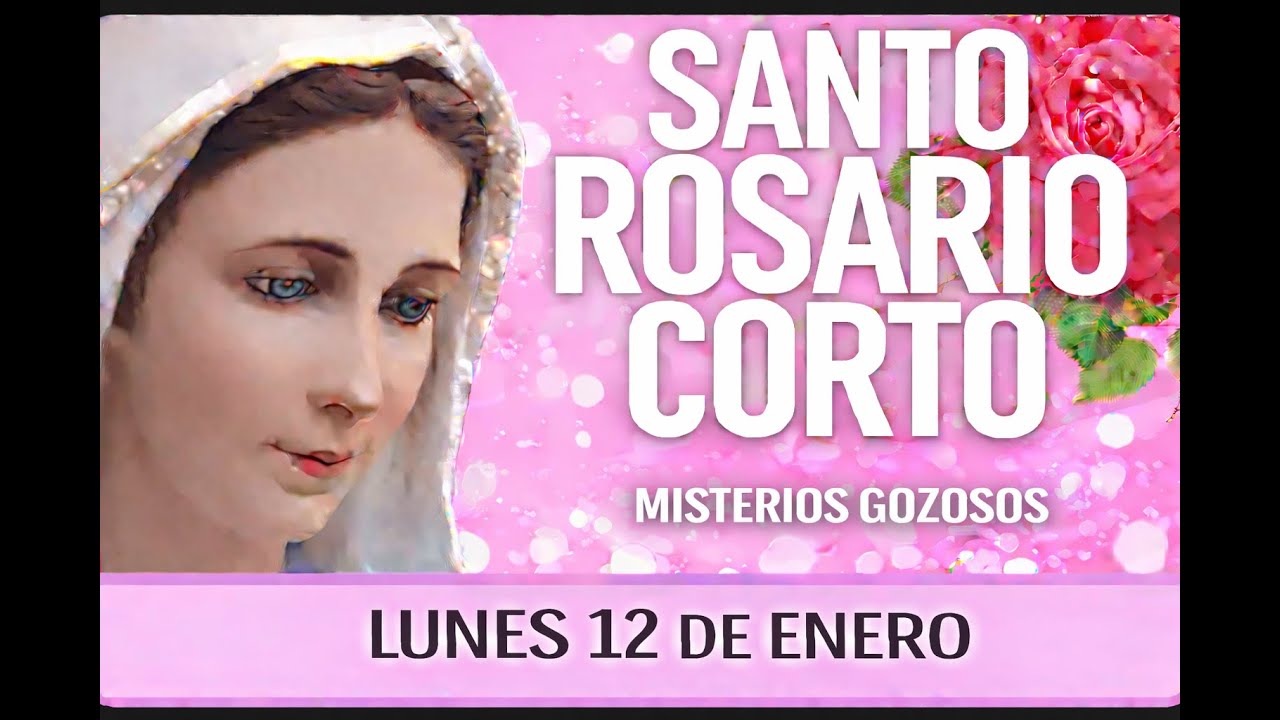 Santo Rosario Corto de Hoy – Lunes 12 de Enero 🌿Misterios Gozosos🌺🌿Rosario a la Virgen María 🌺