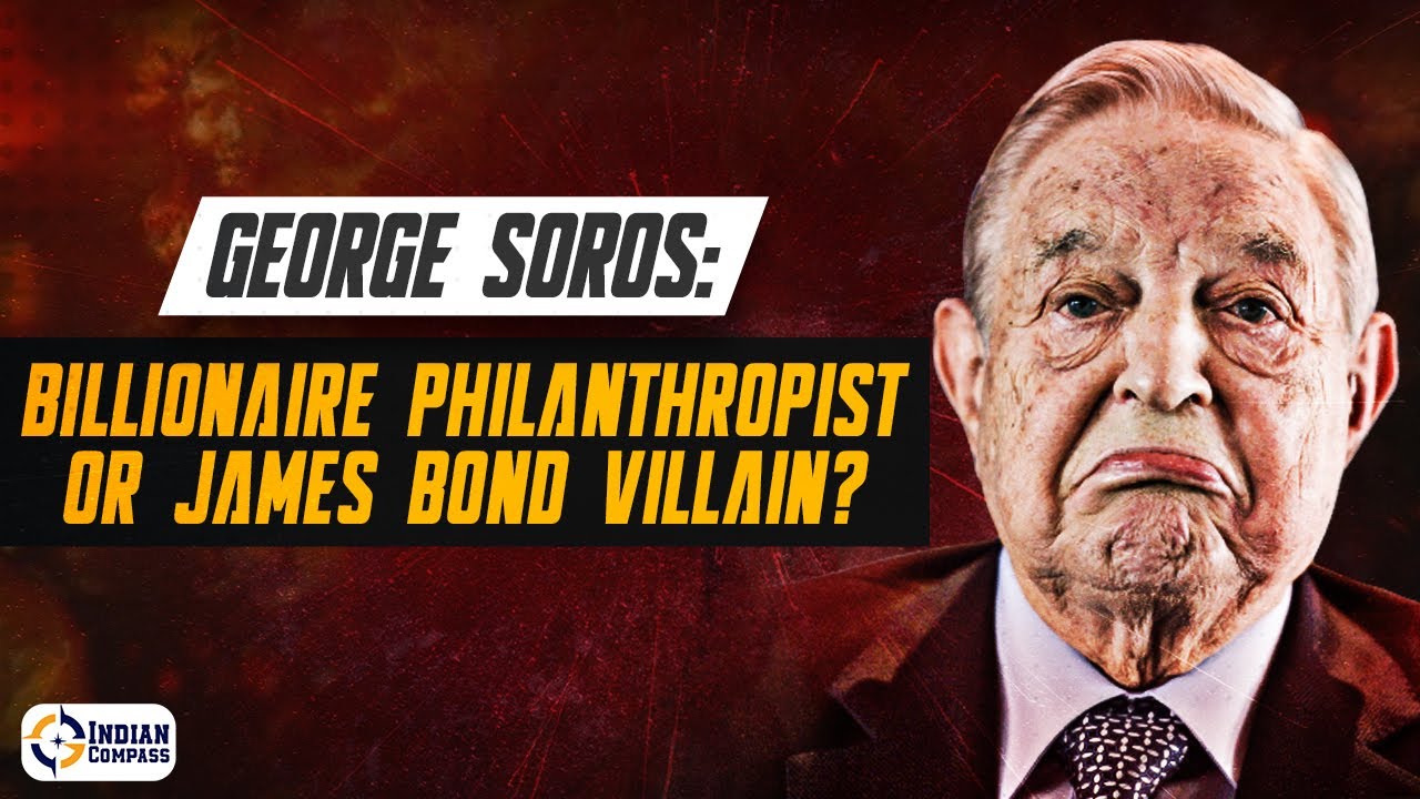 George Soros: Billionaire Philanthropist Or James Bond Villain | Indian Compass