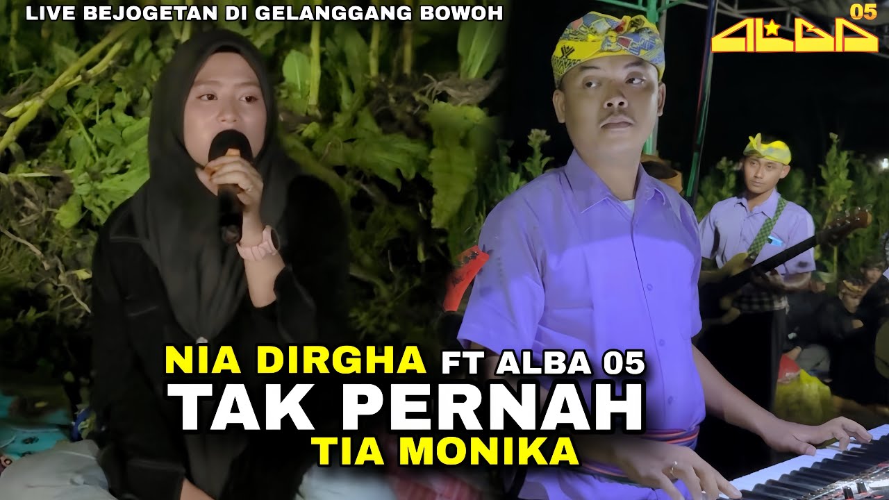 NIA DIRGHA FT ALBA 05 TERBARU || TAK PERNAH & TIA MONIKA LIVE BEJOGETAN DI GELANGGANG BOWOH 