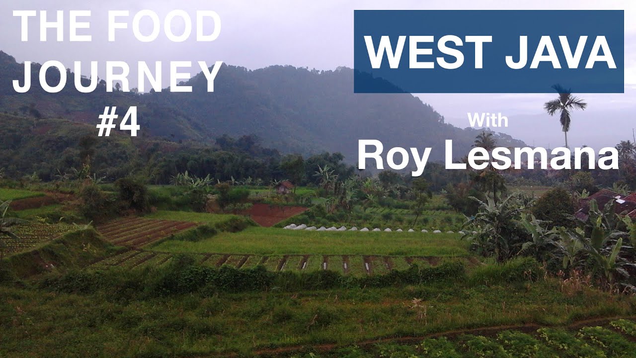 The Food Journey #4 – West Java with Roy Lesmana