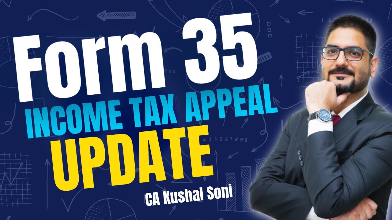 Form 35 Income Tax Appeal Update | Major Change in Income Tax Appeal | by CA Kushal Soni