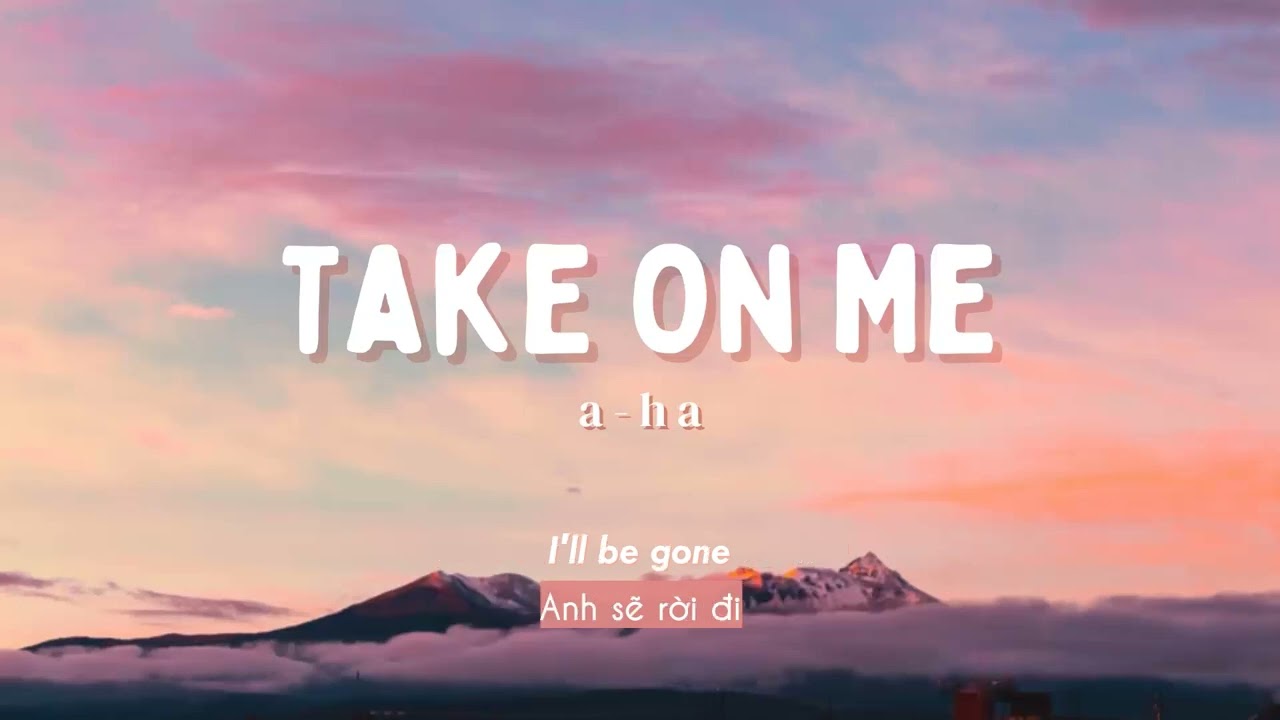 Vietsub | Take On Me - a-ha | Nhạc Hot TikTok | Lyrics Video