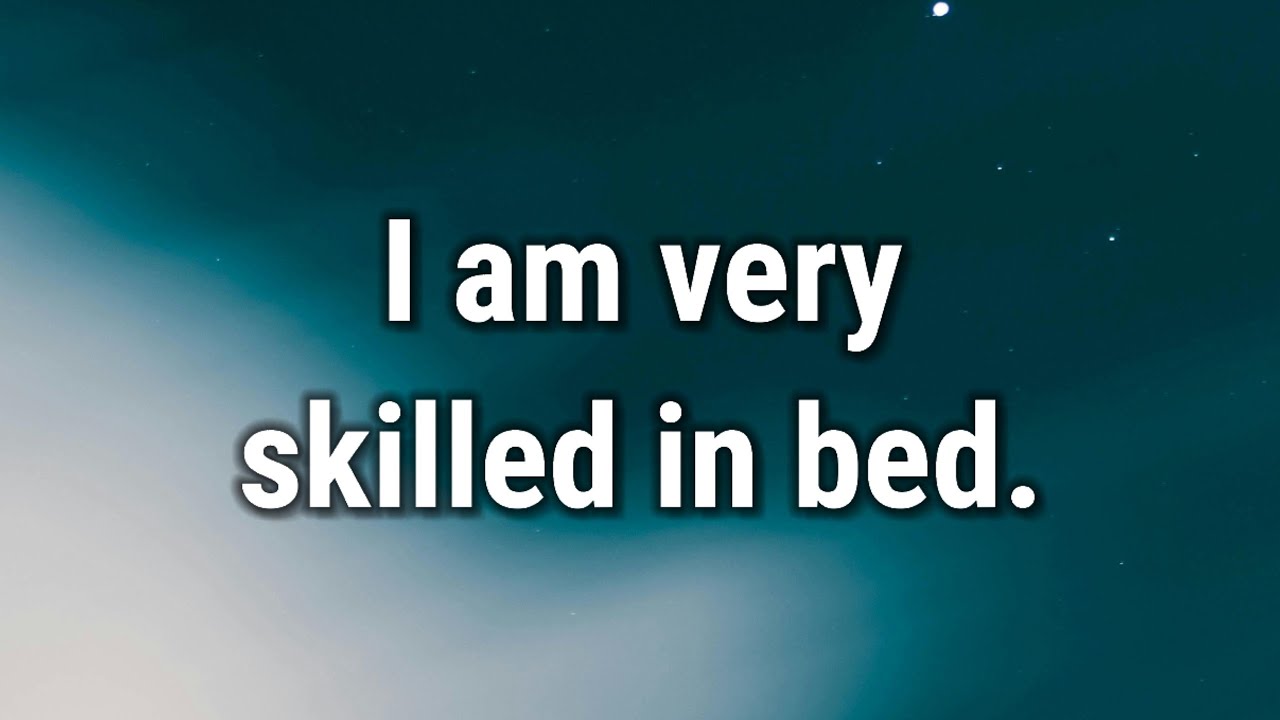 💌 I am very skilled in bed...