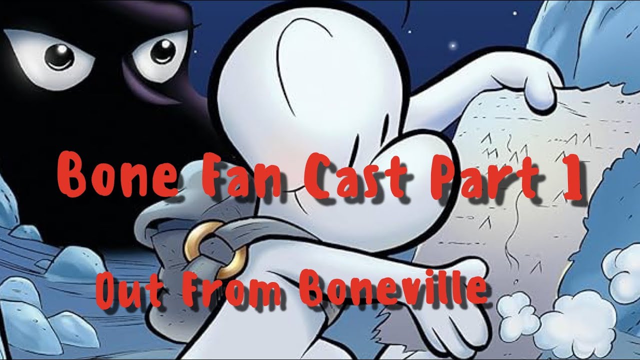 Bone by Jeff Smith Fan Cast Part 1 &ldquo;Out From Boneville&rdquo;
