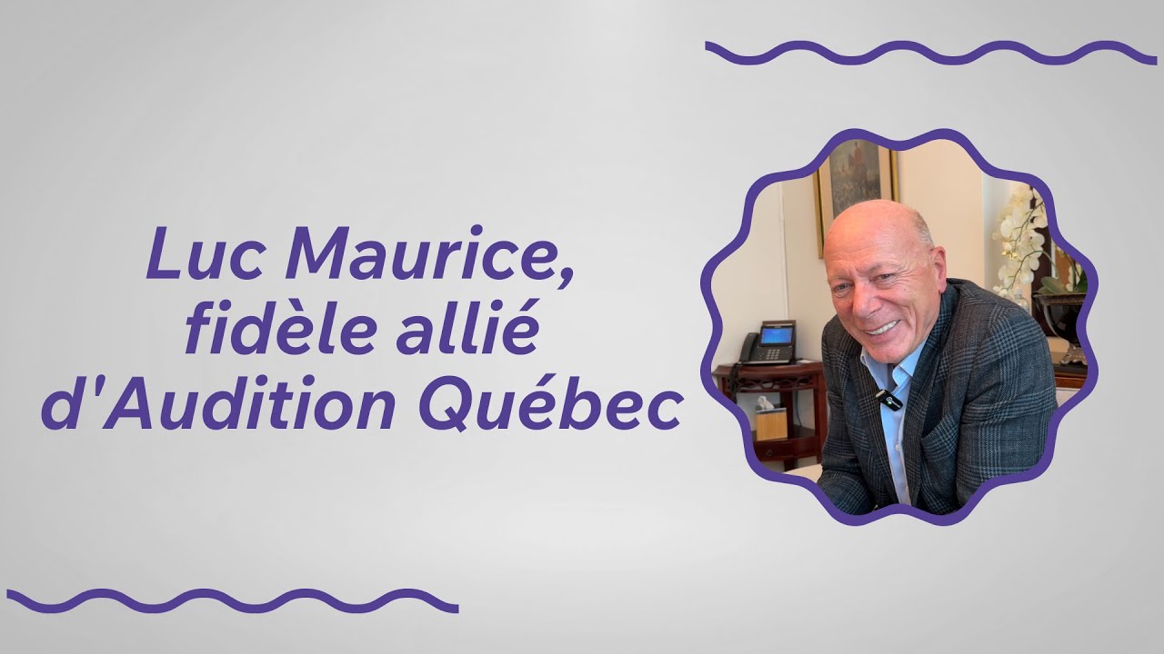 Luc Maurice, un allié d'Audition Québec