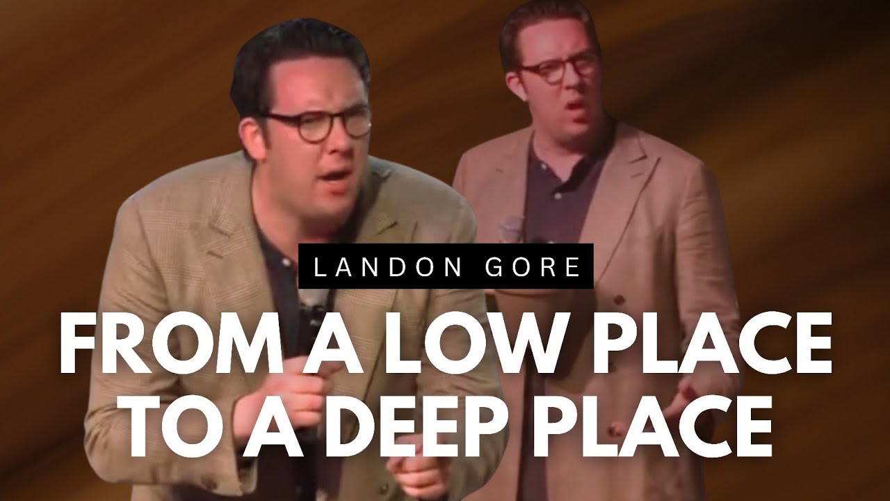 Landon GORE - FROM A LOW PLACE TO A DEEP PLACE