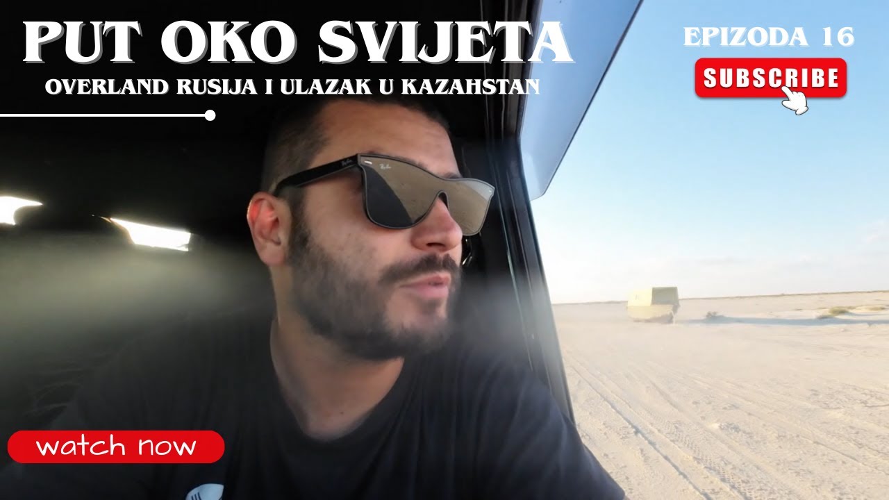 OVERLAND Rusija → Ulazak u Kazahstan: Razmišljanja i putovanje u nepoznato | Put oko svijeta, ep. 16