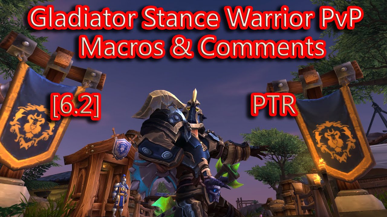 WoD [6.2] PTR -  Gladiator Stance Warrior PvP -  Macros & comments