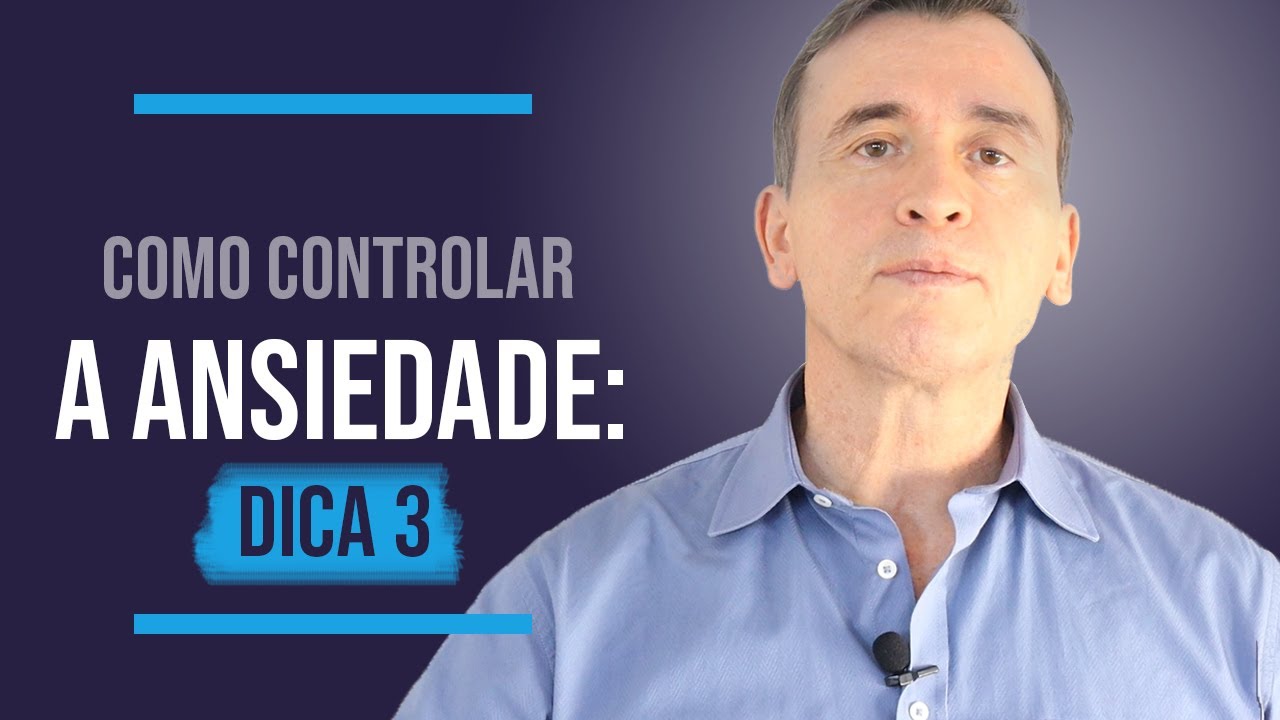 COMO CONTROLAR A ANSIEDADE: DICA 3