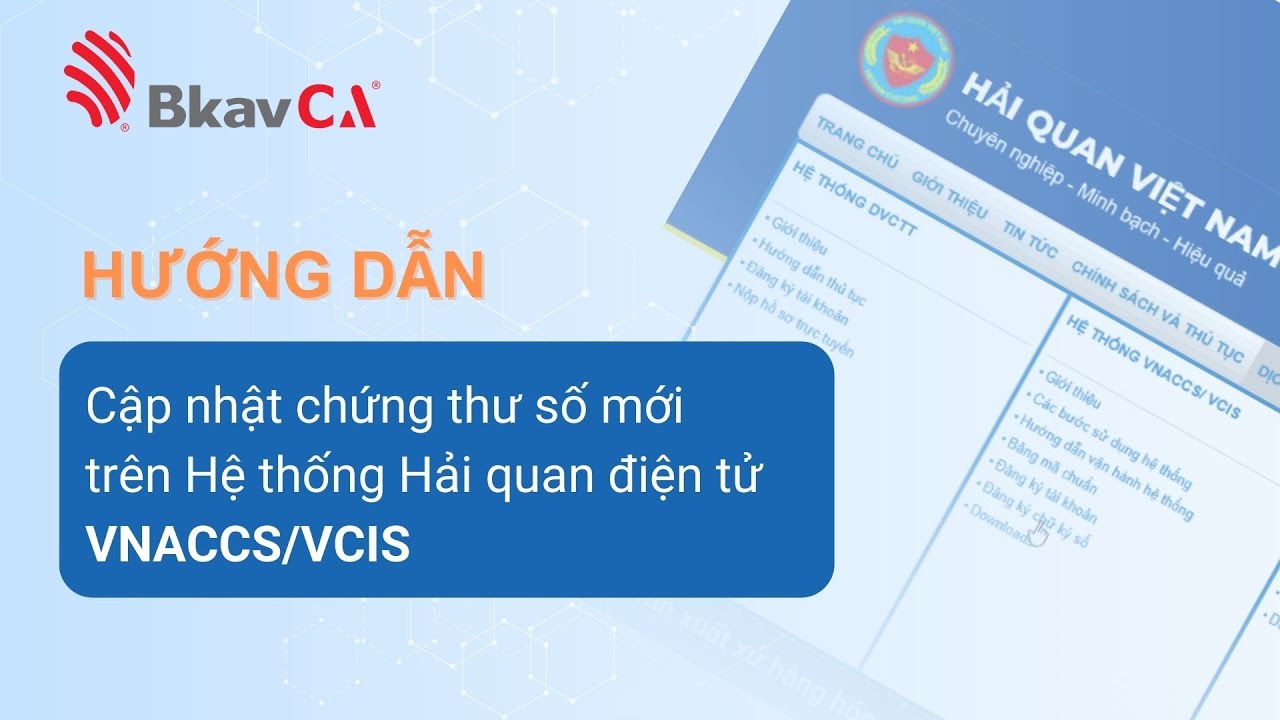 Hướng dẫn cập nhật chứng thư mới trên Hệ thống Hải quan điện tử VNACCS/VCIS