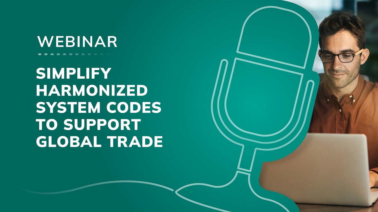 Webinar: Simplify Harmonized System Codes to Support Global Trade