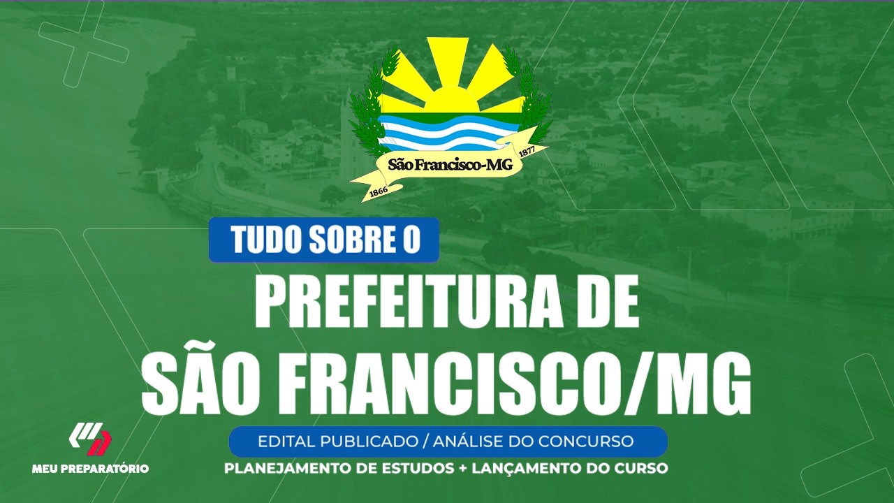 CONCURSO PREFEITURA DE SÃO FRANCISCO/MG + PLANEJAMENTO DE ESTUDOS (EDITAL PUBLICADO)