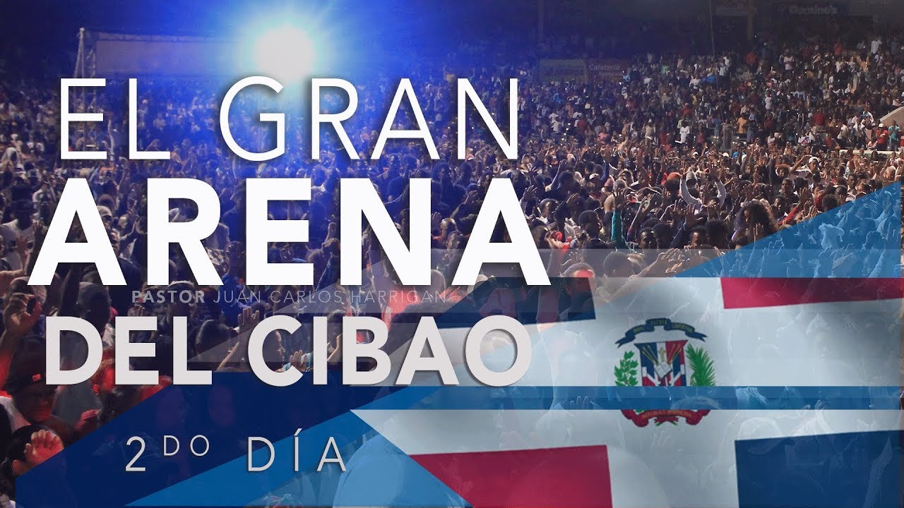 El Gran Arena del Cibao SANTIAGO RD | Pastor Juan Carlos Harrigan | 2do Dia