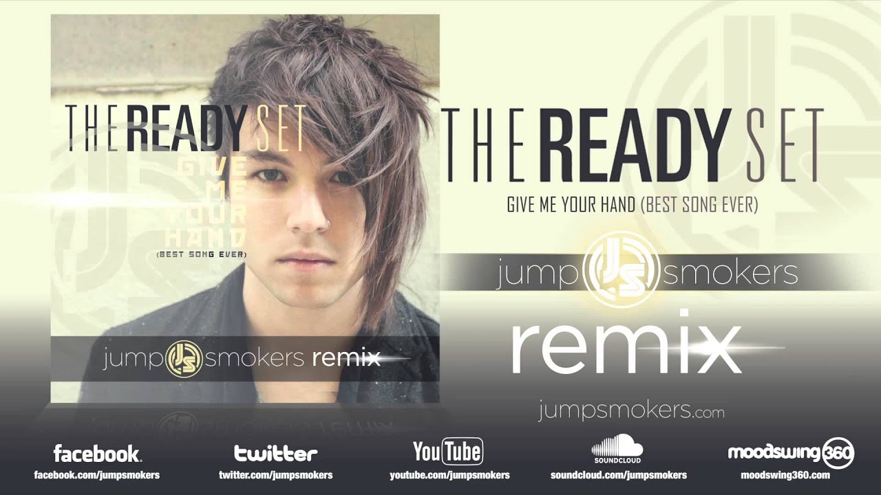 The Ready Set "Give Me Your Hand" (Best Song Ever) Jump Smokers Remix