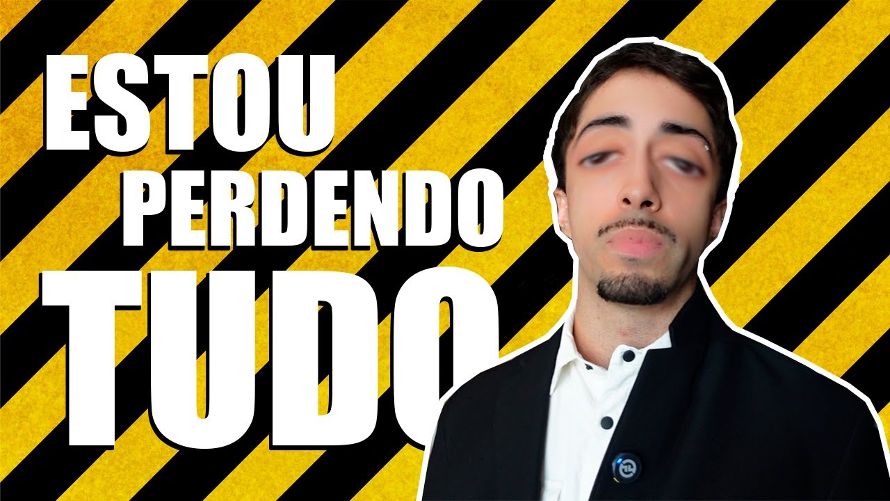 ESTOU PERDENDO TUDO