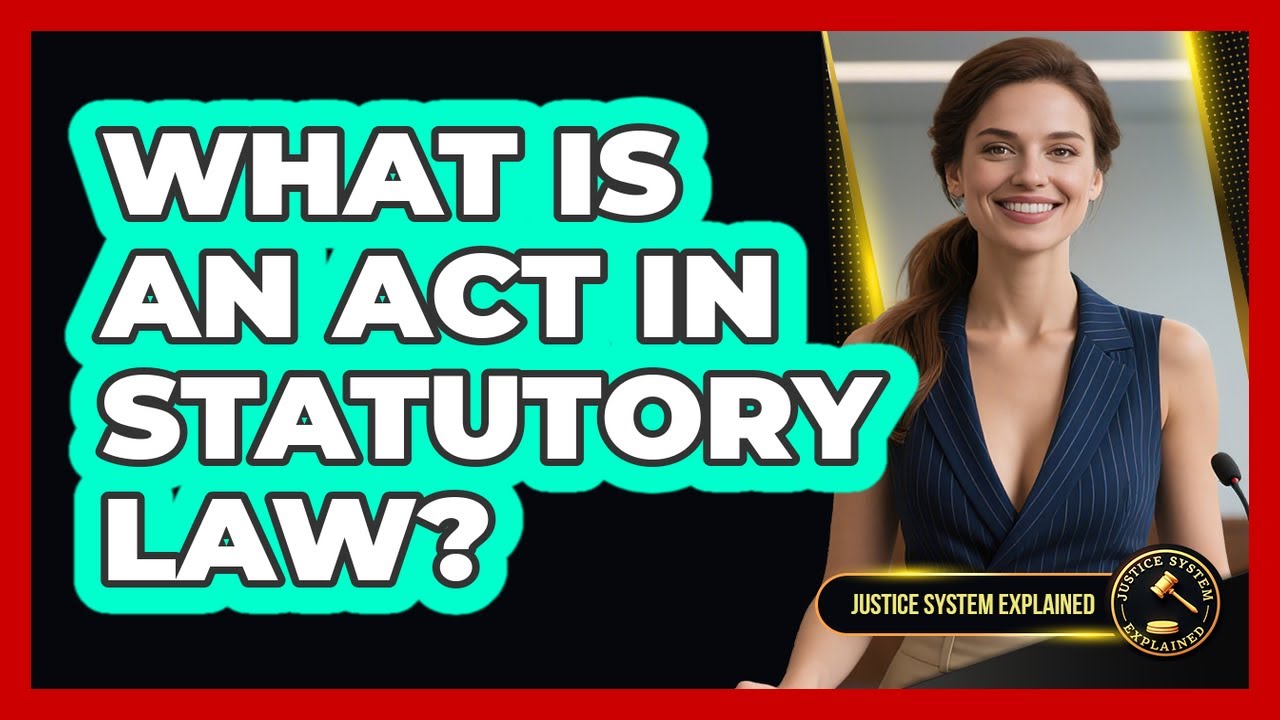 What Is An Act In Statutory Law? - Justice System Explained