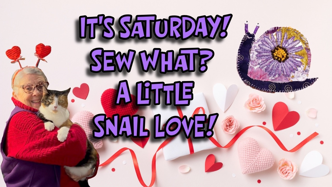 It's Saturday! SEW WHAT? A Little Snail L💜VE for Valentine's Day!