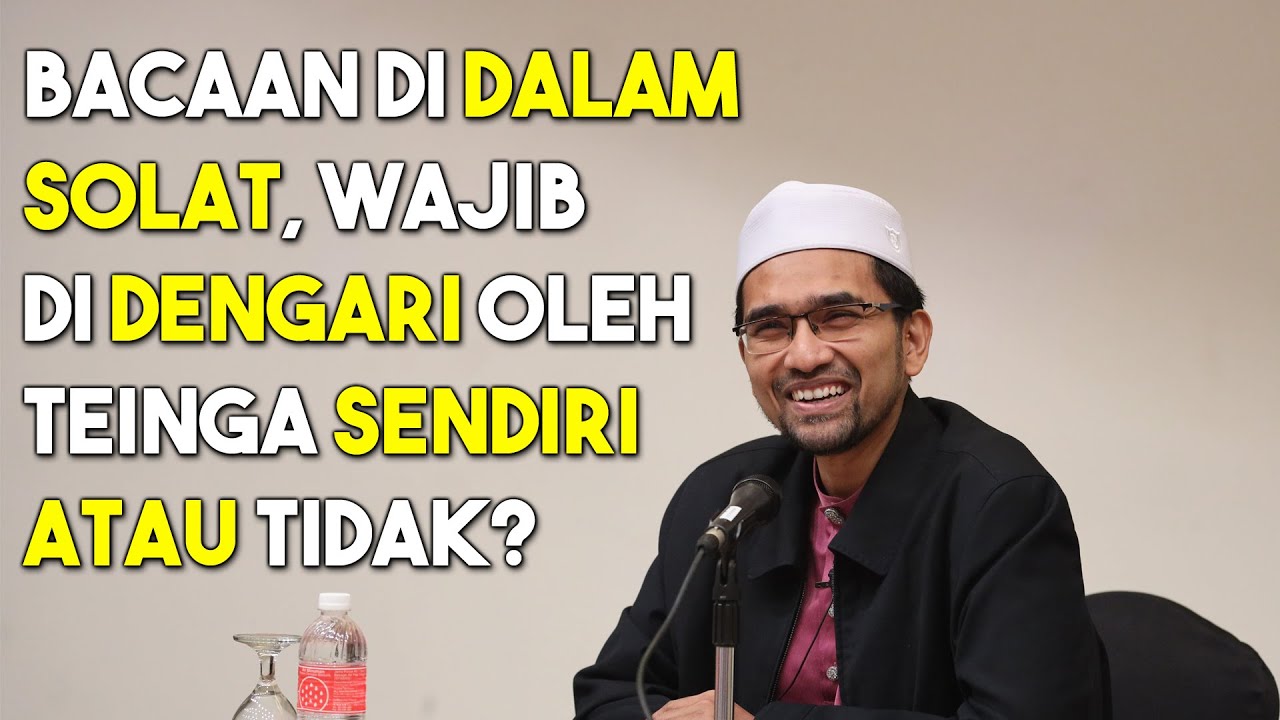 Soalan : Bacaan Di Dalam Solat, Wajib Di Dengari Oleh Telinga Sendiri Atau Tidak? Dr. Rozaimi Ramle