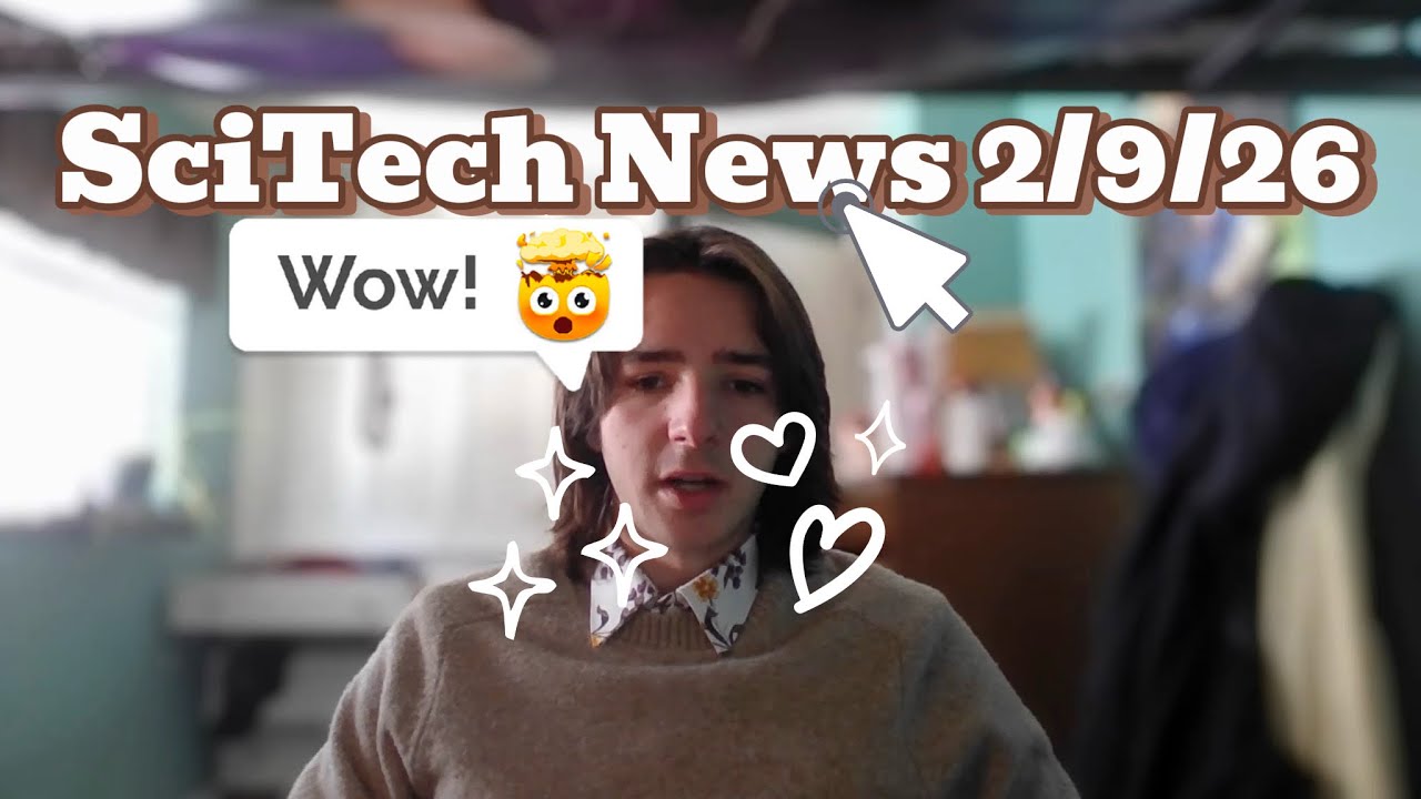 SciTech News 2/9/26