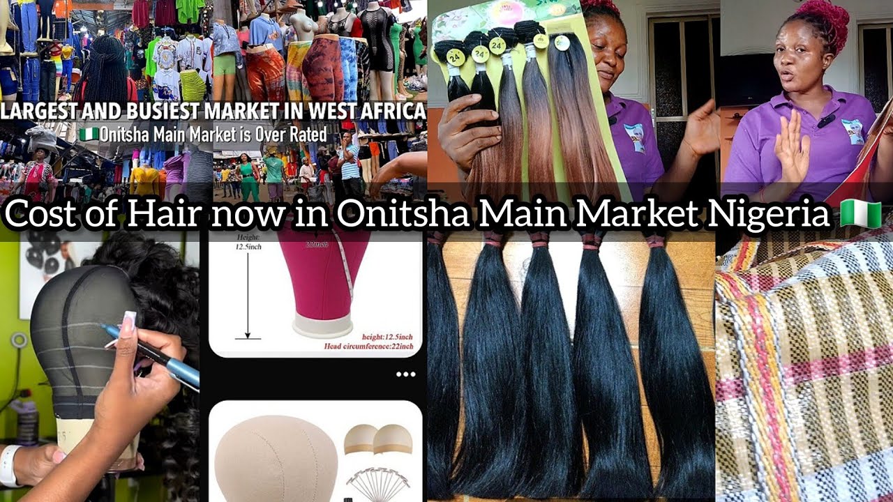 Cost of Attachments and Hairs in Onitsha Main Market Nigeria 🇳🇬 in this Hard Economy .