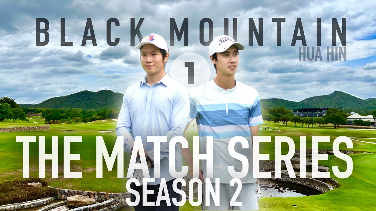 VASIN จะล้างแค้นหรือโดนย้ำแค้น Season นี้ || THE MATCH SERIES SS2 || BLACK MOUNTAIN GC HUAHIN