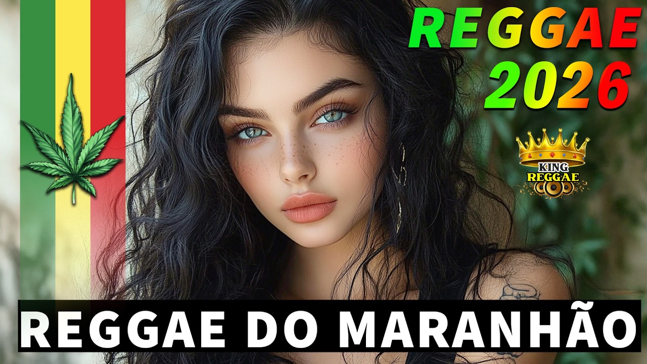 SEQUÊNCIA REGGAE 2026 INTERNACIONAL • REGGAE DO MARANHÃO(SELEÇÃO TOP)• MELHORES DE 2026 REGGAE REMIX