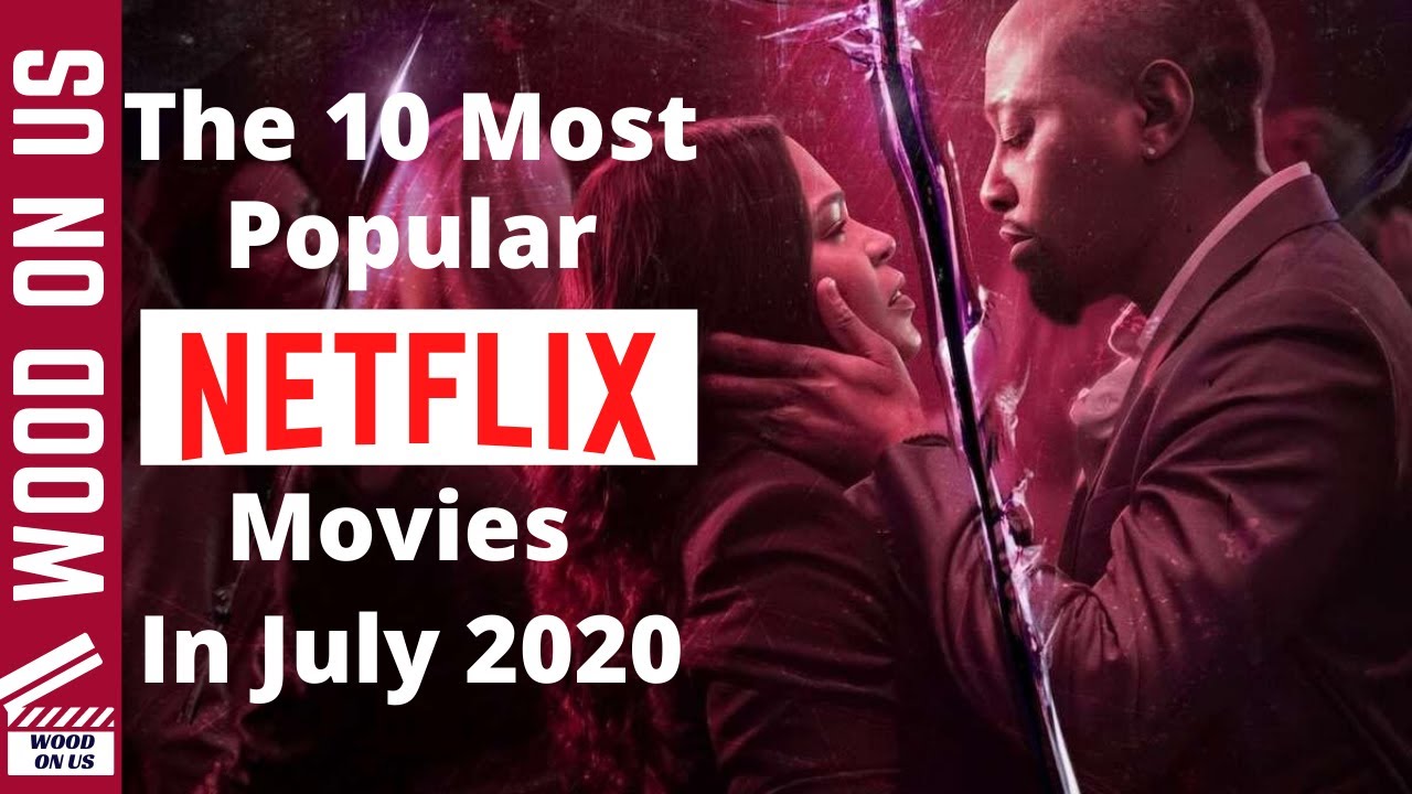 The 10 Most Popular Movies On Netflix  In July 2020
