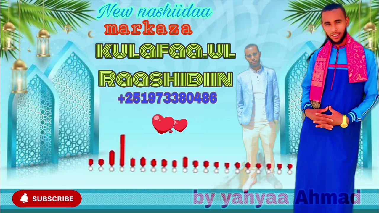 New nashiidaa haaraya M/markaza kulafaa.ul Raashidiin] yahyaa Ahmad share like subscribe godha ✔️✔️