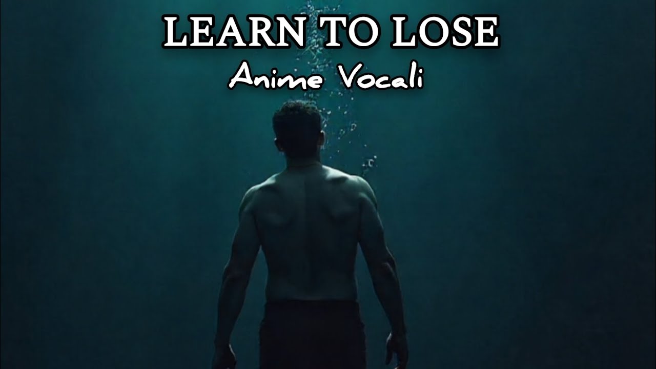 Learn to lose - Anime Vocali (Lyrics)