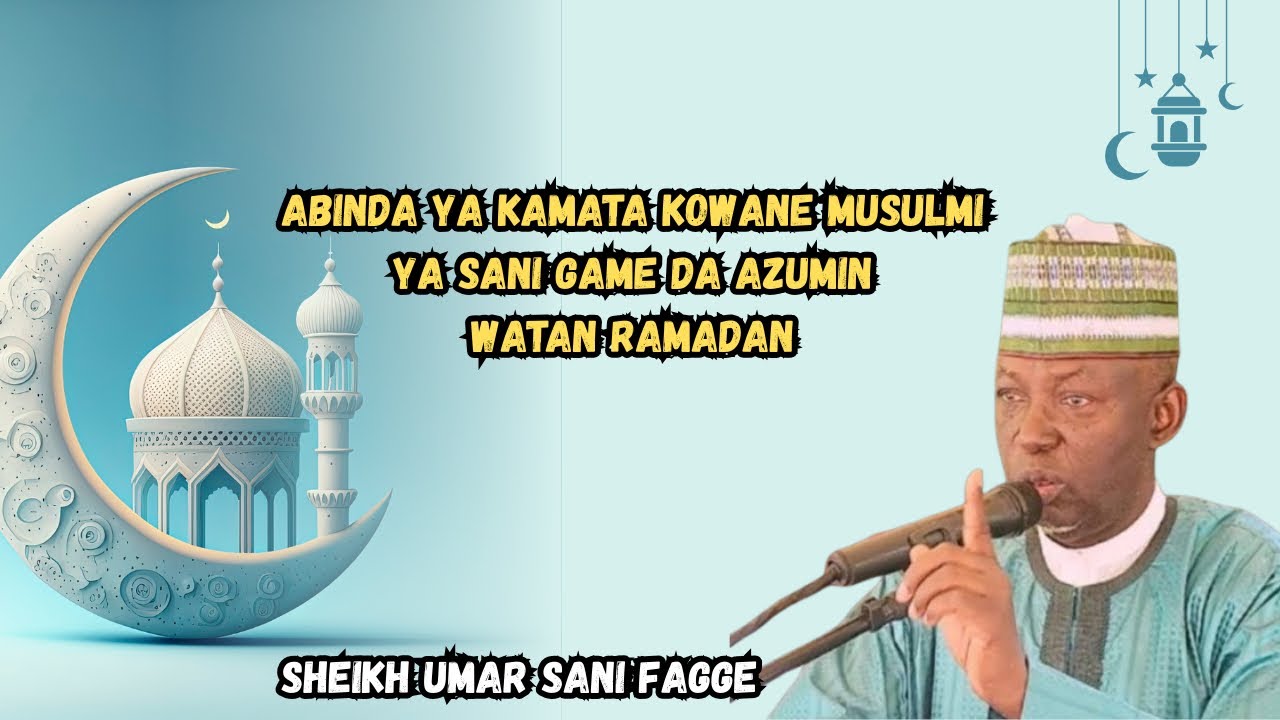 Abinda ya kamata kowane mai azumi ya sani | Sheikh Umar Sani Fagge | #ramadan #hausa #sunnah #tafsir