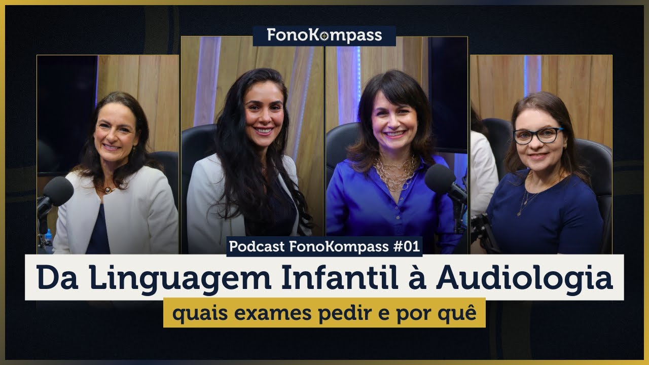 Da Linguagem Infantil à Audiologia: quais exames pedir e por quê - Podcast FonoKompass EP.01