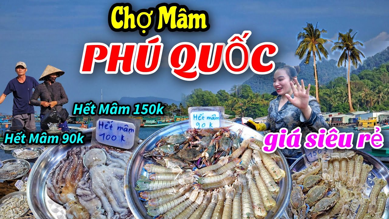 Khám phá Chợ Mâm hải sản siêu rẻ ở Phú Quốc - Chợ đồ thái độc đáo.