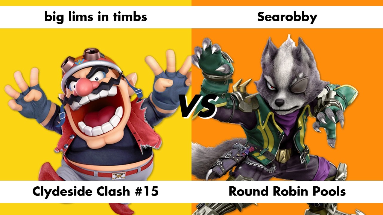 big lims in timbs (Wario) vs Searobby (Wolf) - Clydeside Clash 15 Round Robin Pools
