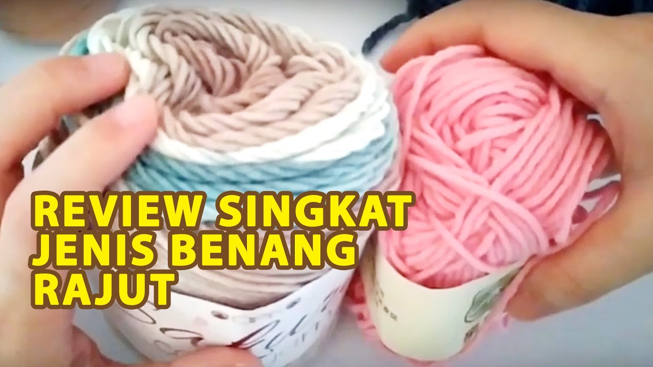 Review Singkat Jenis-Jenis Benang Rajut