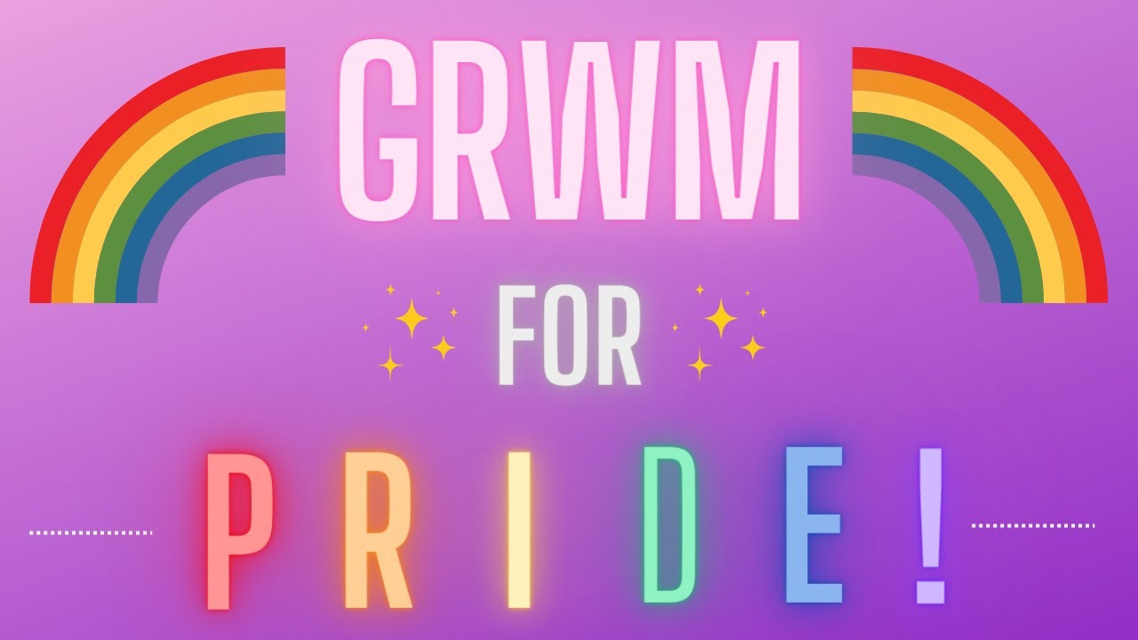 GRWM For Pride! 🏳️&zwj;🌈