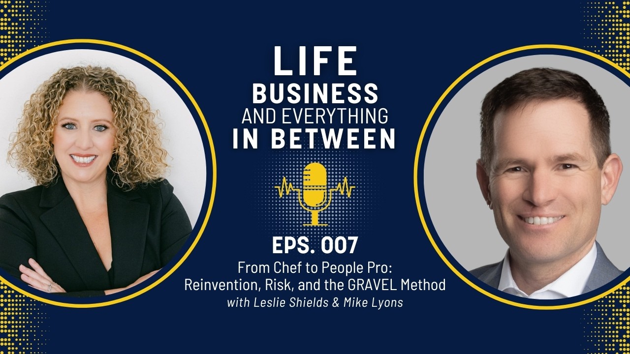 Episode 007: From Chef to People Pro - Reinvention, Risk, and the GRAVEL Method