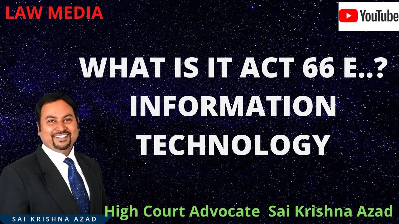 What is IT ACT 66E ....? ( Information Technology) | Famous lawyer Sai Krishna Azad| Law Media |