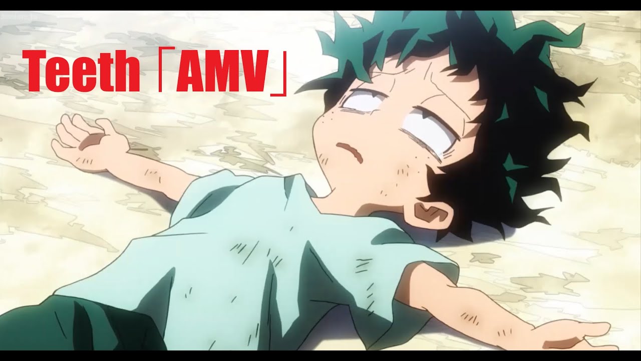 Deku || My Hero Academia || Teeth ||「AMV」||