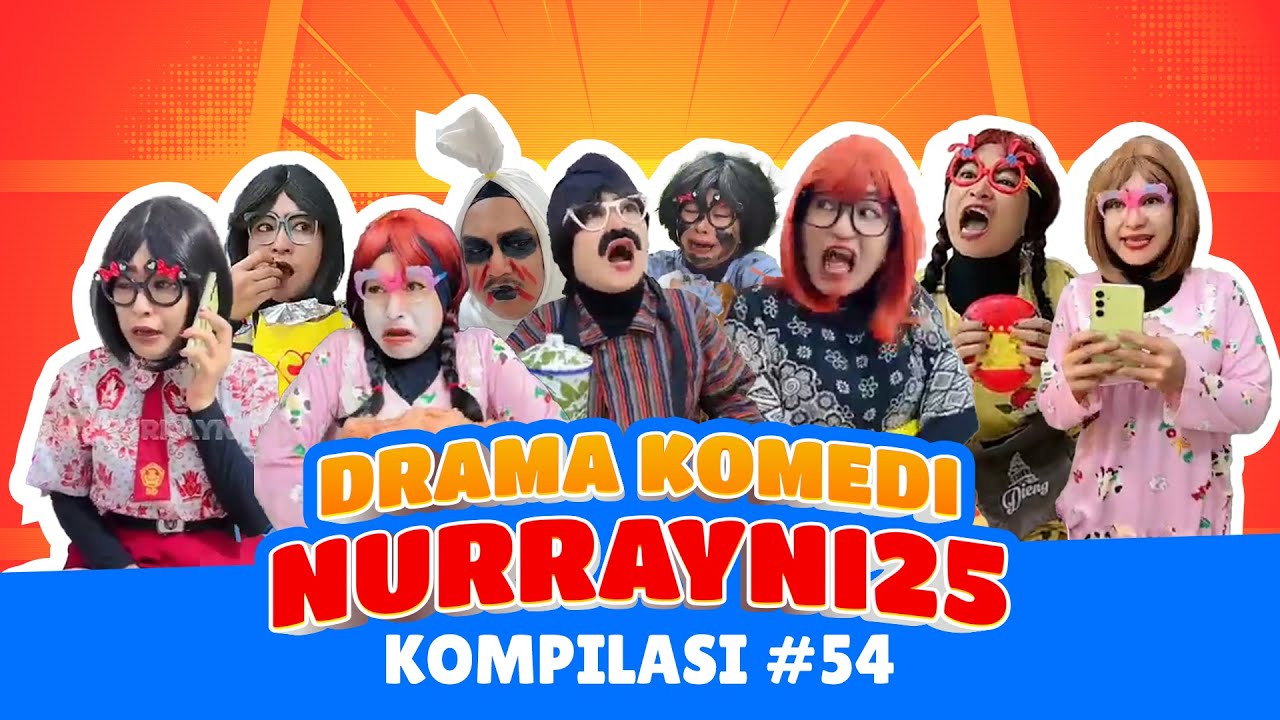 PART 54 | KOMPILASI DRAMA KOMEDI NURRAYNI25