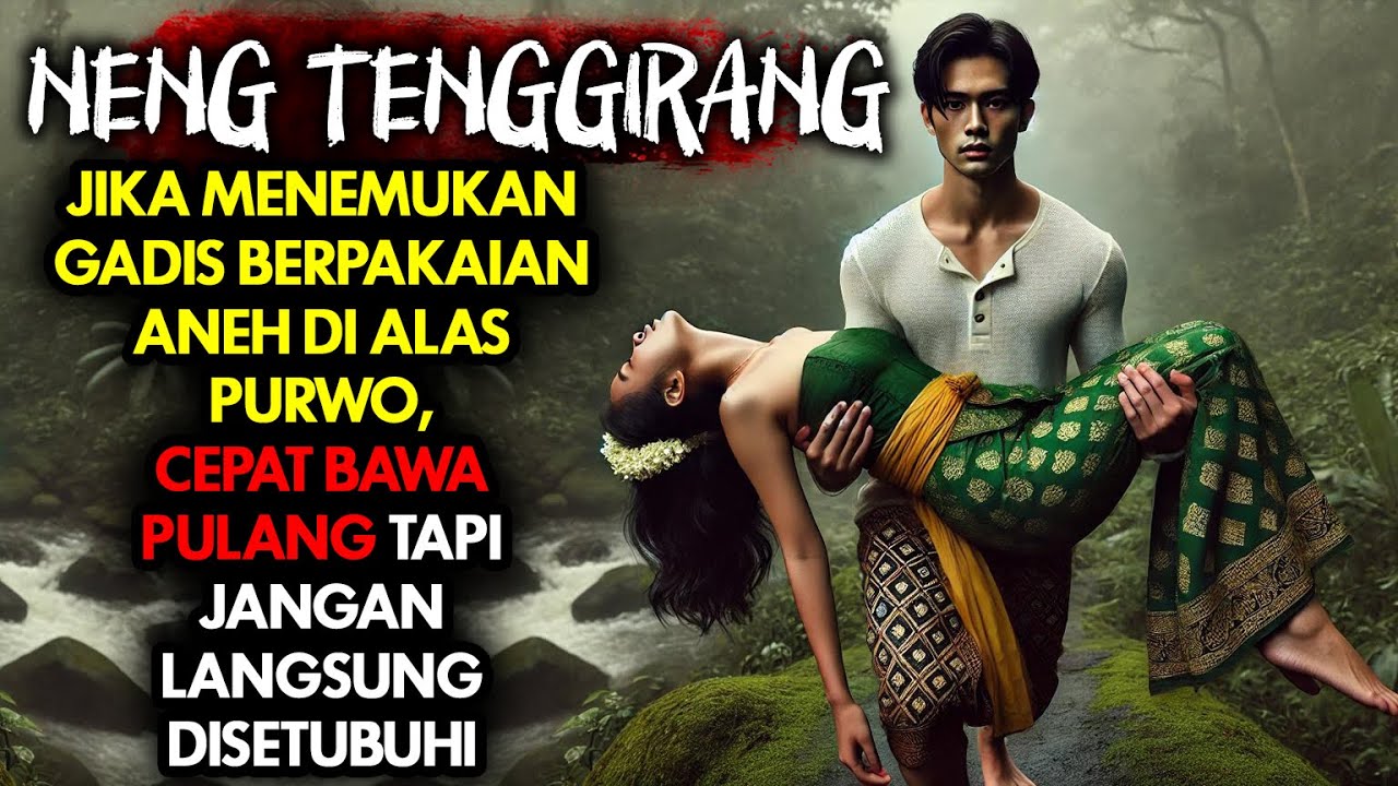 KISAH NYATA NENG TENGGIRANG, JIKA MENEMUKANNYA DI ALAS PURWO SEGERA BAWA PULANG