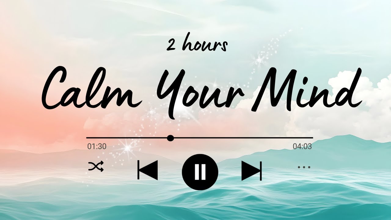 Calm Your Mind 🌊 Day & Night Stress Relief Music 2026